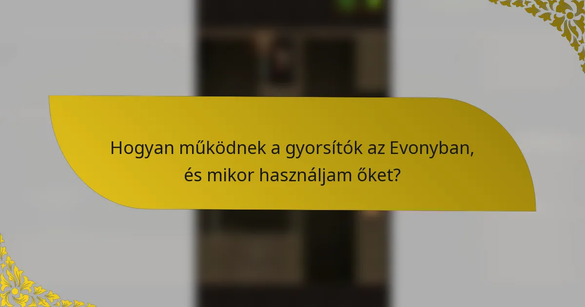 Hogyan működnek a gyorsítók az Evonyban, és mikor használjam őket?