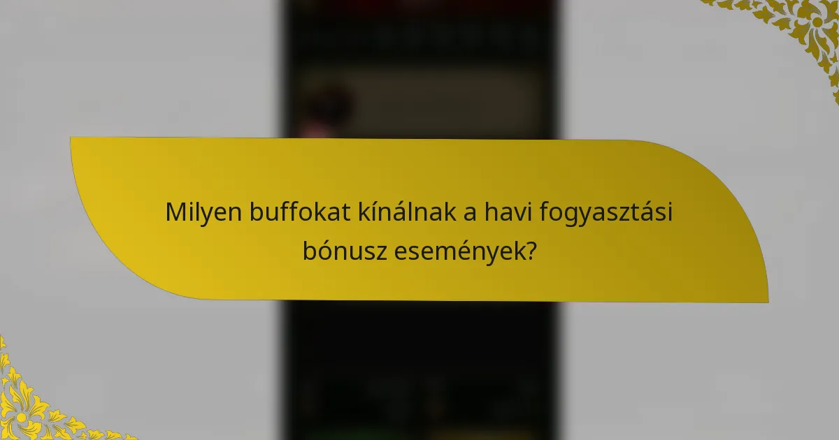 Milyen buffokat kínálnak a havi fogyasztási bónusz események?