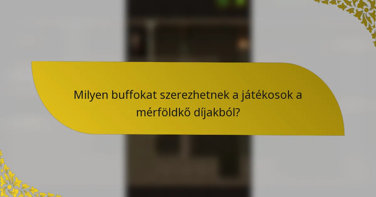 Milyen buffokat szerezhetnek a játékosok a mérföldkő díjakból?